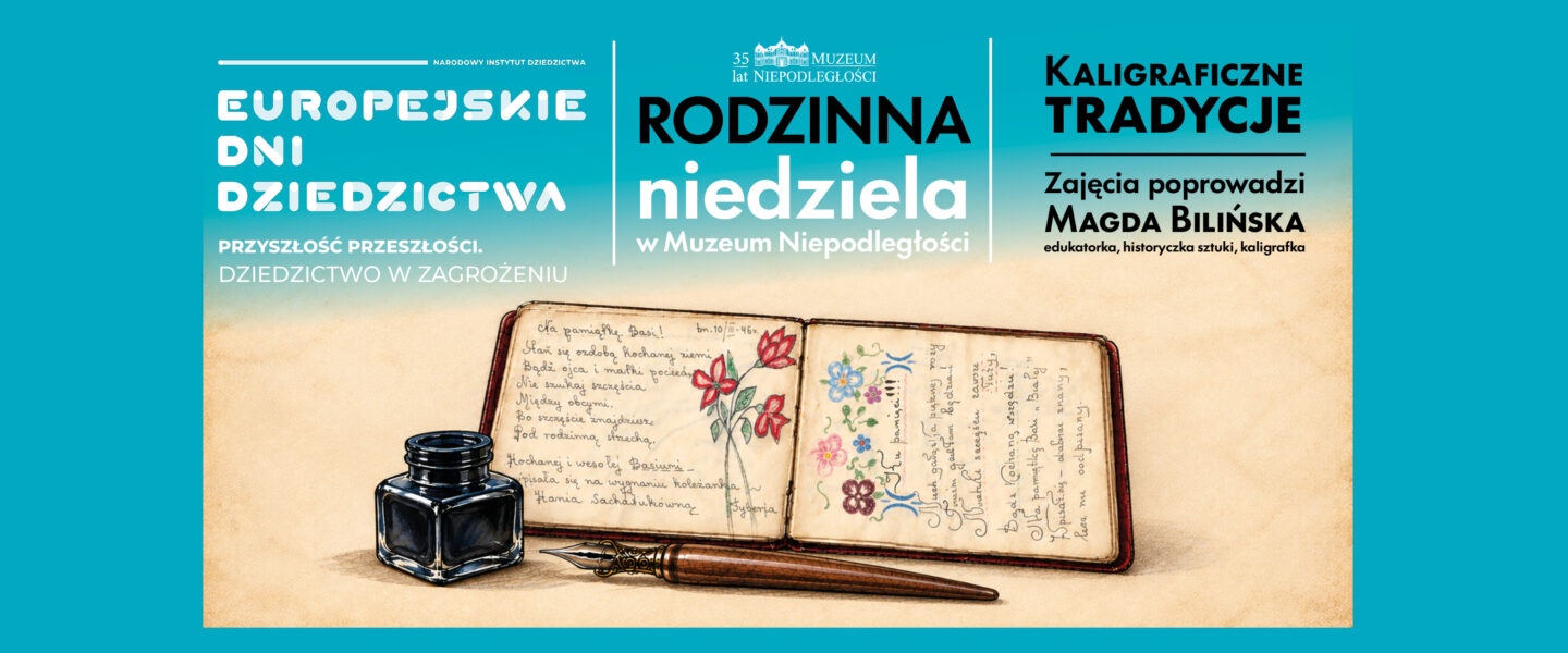 Europejskie Dni Dziedzictwa: Rodzinna Niedziela w Muzeum Niepodległości „Kaligraficz…